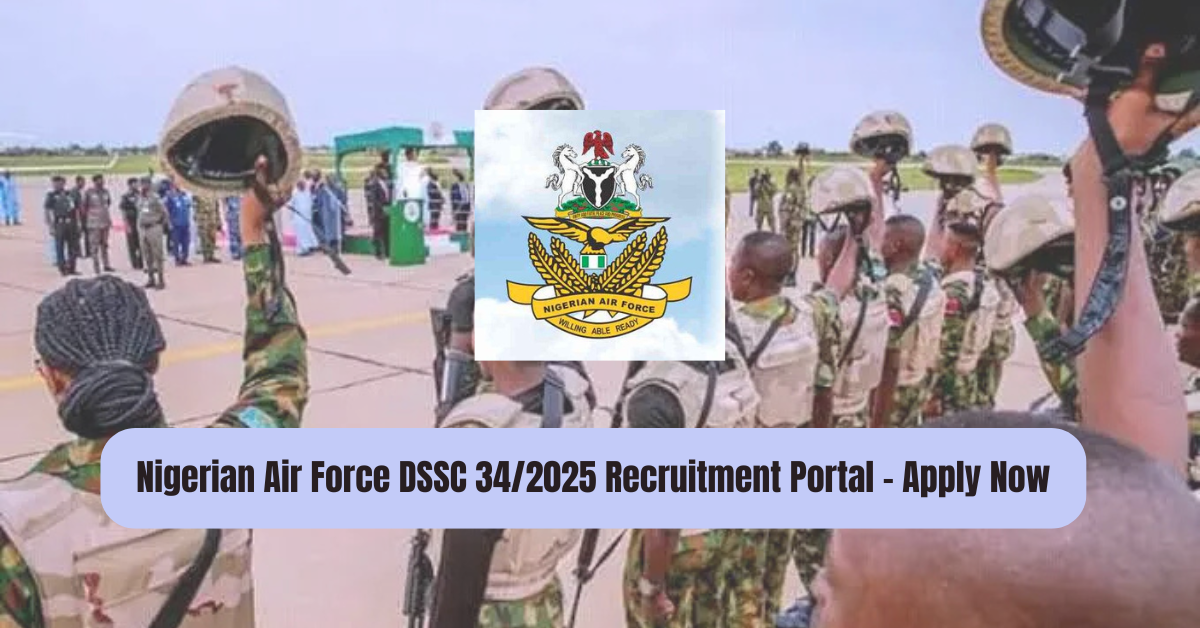 Nigerian Air Force DSSC 34/2025 Recruitment
